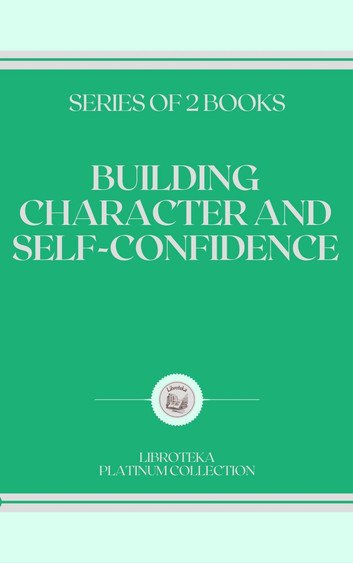 Building Character & Self-Confidence — 2-Book Series Review & Practical Takeaways